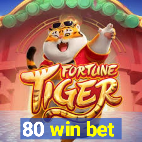 80 win bet